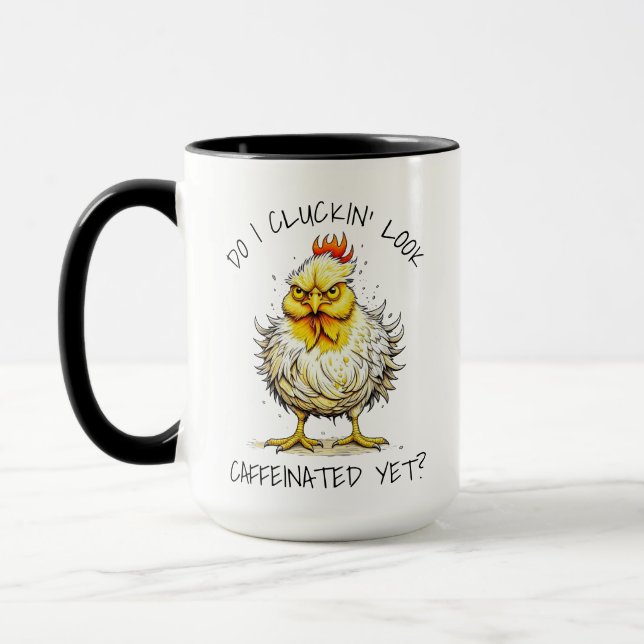 Do I Look Caffeinated Yet? Funny Angry Chicken Mug (Left)