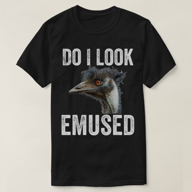 Do I Look Emused Funny Emu Animal Love Emus Bird F T-Shirt (Design Front)