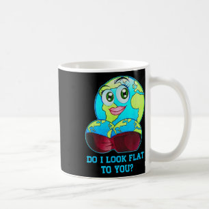 Do I Look Flat To You Earth Day Shirt Mother Day Coffee Mug