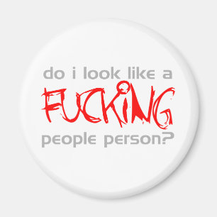 Do I Look Like A F***ing People Person? - Emo Magnet