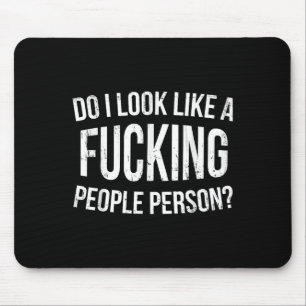Do I Look Like A Foring People Person Funny Humor Mouse Pad