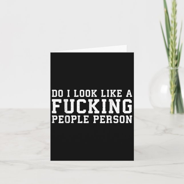 Do I Look Like A Foring People Person - Funny Shir Card (Front)
