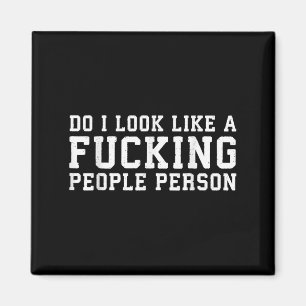 Do I Look Like A Foring People Person - Funny Shir Magnet