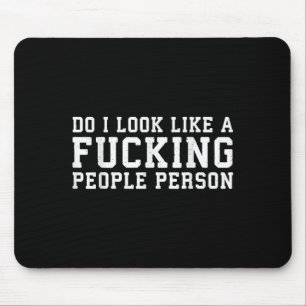 Do I Look Like A Foring People Person - Funny Shir Mouse Pad