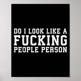 Do I Look Like A Foring People Person - Funny Shir Poster