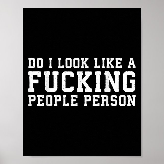 Do I Look Like A Foring People Person - Funny Shir Poster (Front)
