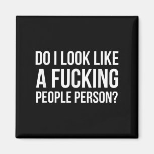Do I Look Like A Foring People Person Magnet