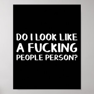 Do I Look Like A Foring People Person Poster
