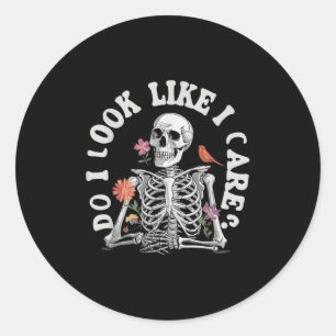 Do I Look Like I Care - Funny Skeleton Humor Classic Round Sticker