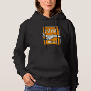 Do I Look Like I Fly Economy First Class Frequent  Hoodie