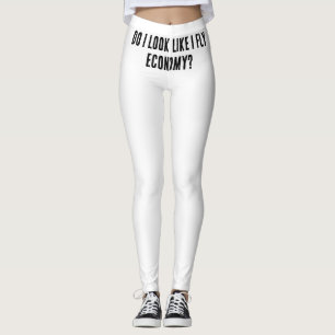 Do I Look Like I Fly Economy Funny Aviation Quote Leggings