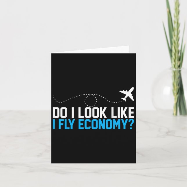 Do I Look Like I Fly Economy _ Funny First Cl Airp Card (Front)