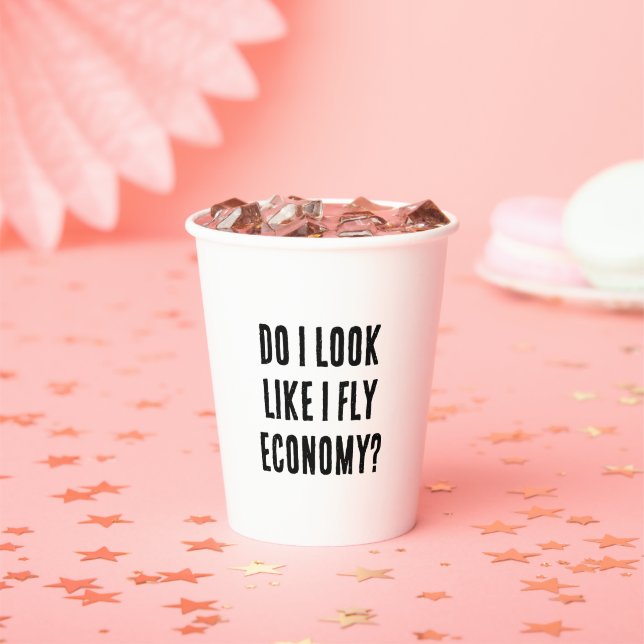 Do I Look Like I Fly Economy Funny Travel Quote Paper Cups (Insitu)