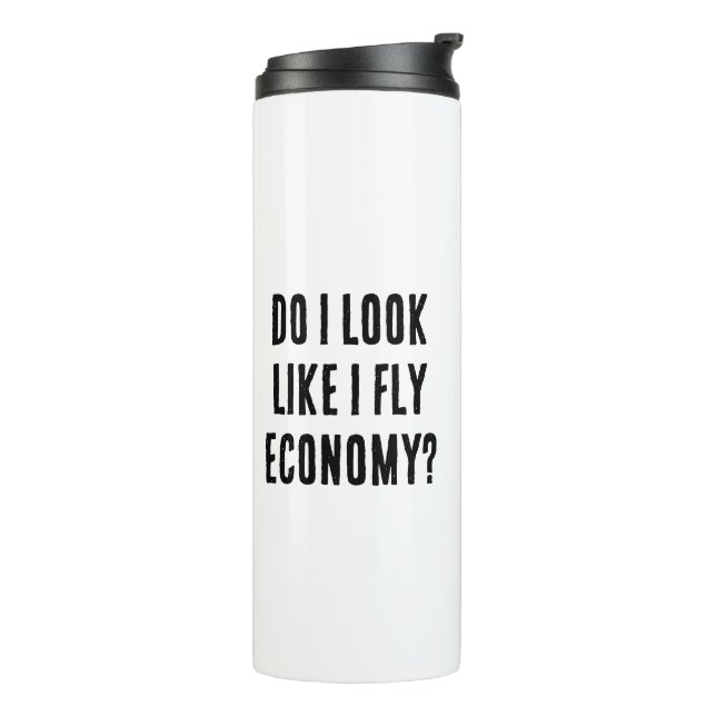 Do I Look Like I Fly Economy Funny Travel Quote Thermal Tumbler (Rotated Left)