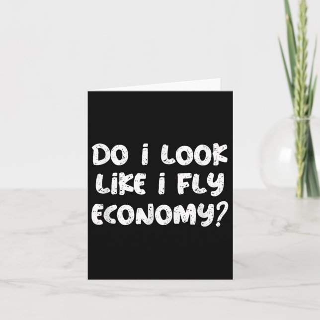Do I Look Like I Fly Economy Funny Traveler Quotes Card (Front)