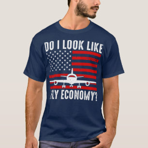 Do I Look Like I Fly Economy T-Shirt