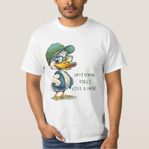 DO I LOOK LIKE I GIVE A DUCK HUMOROUS