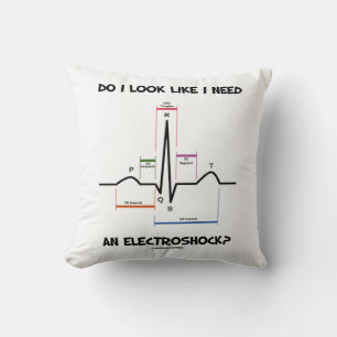Do I Look Like I Need An Electroshock? EKG ECG Cushion