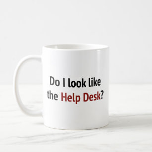Do I Look Like The Help Desk? Coffee Mug