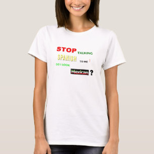 Do I Look Mexican? T-Shirt