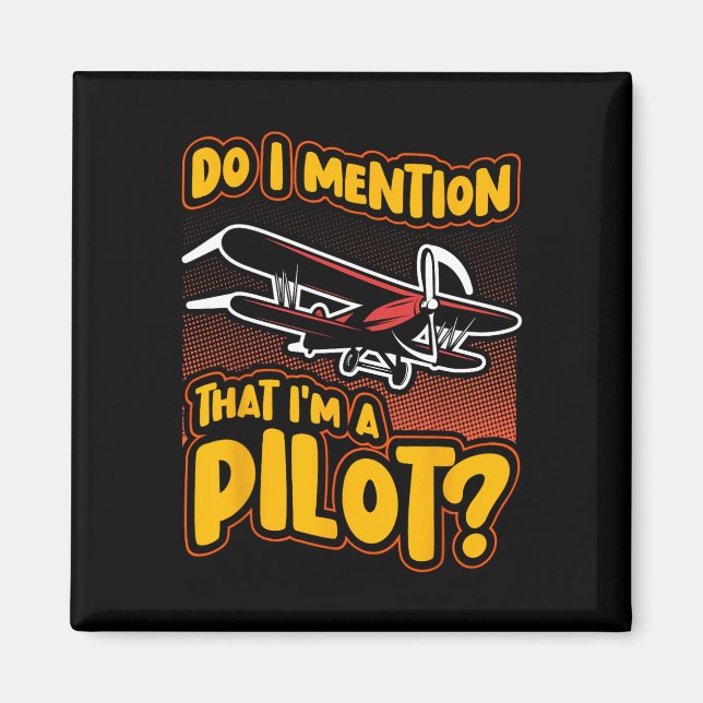 Do I Mention That I'm A Pilot  Magnet (Front)