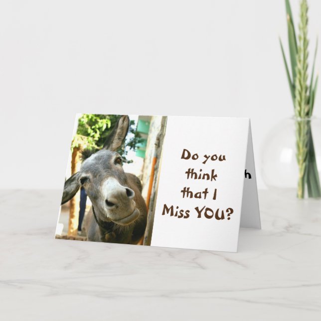 "DO I MISS YOU" (DOES A DONKEY BRAY?) CARD (Front)