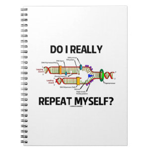 Do I Really Repeat Myself (DNA Replication) Notebook