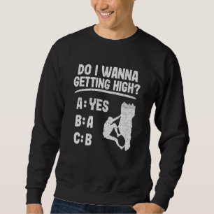 Do I Wanna Getting High Bouldering Rock Climbing Sweatshirt
