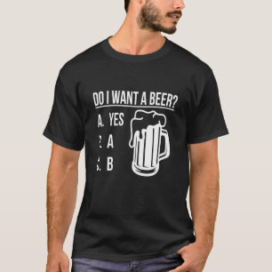Do i want a beer Green Lucky Shamrock St Patrick's T-Shirt