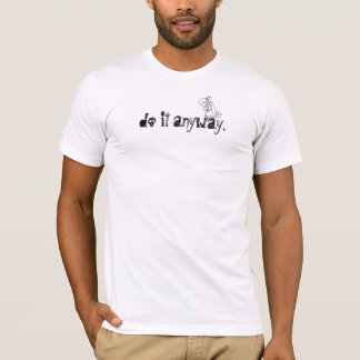 do it anyway, death valley on back T-Shirt