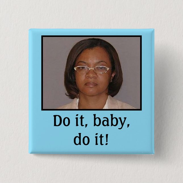 Do it, baby, do it! 15 cm square badge (Front)