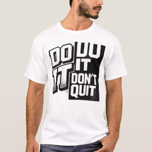 Do It Don’t Quit – Bold Motivational Typography De T-Shirt