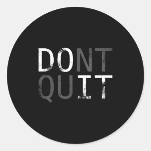 Do It Dont Quit. Motivation Slogan For Your Daily Classic Round Sticker