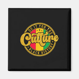 Do It For The Culture Black History Month Juneteen Magnet