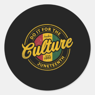 Do It For The Culture Freedom Juneteenth Ancestors Classic Round Sticker
