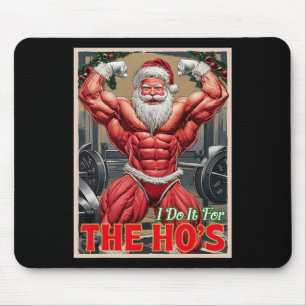 Do It For The Ho's Pump Muscular Santa Bodybuilder Mouse Pad
