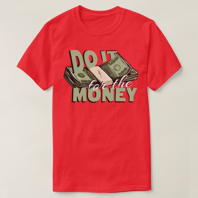 Do it for the Money T-Shirt (Design Front)