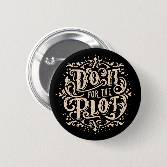 Do it for the plot 6 cm round badge (Front & Back)