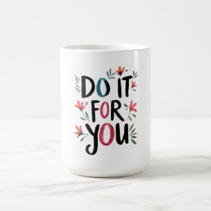 Do It For You Coffee Mug