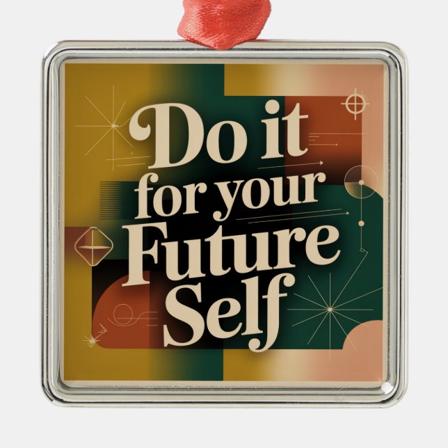 Do It For Your Future Self Metal Ornament (Front)