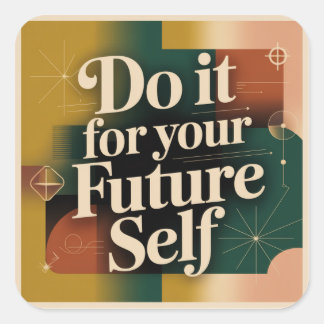 Do It For Your Future Self Square Sticker