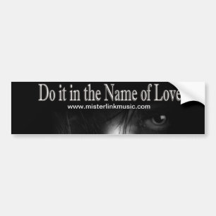 Do it in the Name of Love - Bumper Stick Sticker