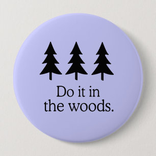 DO IT IN THE WOODS 10 CM ROUND BADGE