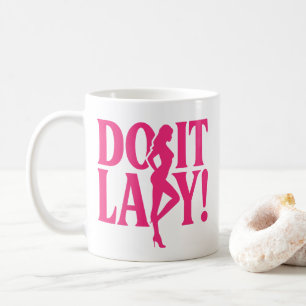 Do It Lady – Feminine Empowerment Coffee Mug