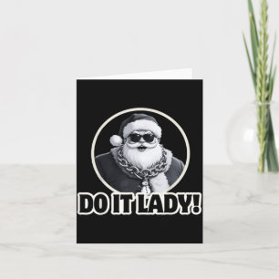 Do It Lady It's Christmas Funny Holiday Festive  Card