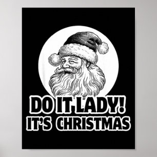 Do It Lady It's Christmas Funny Holiday Festive Poster