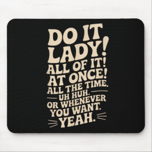 Do It Lady! Trending Funny Saying  Mouse Pad