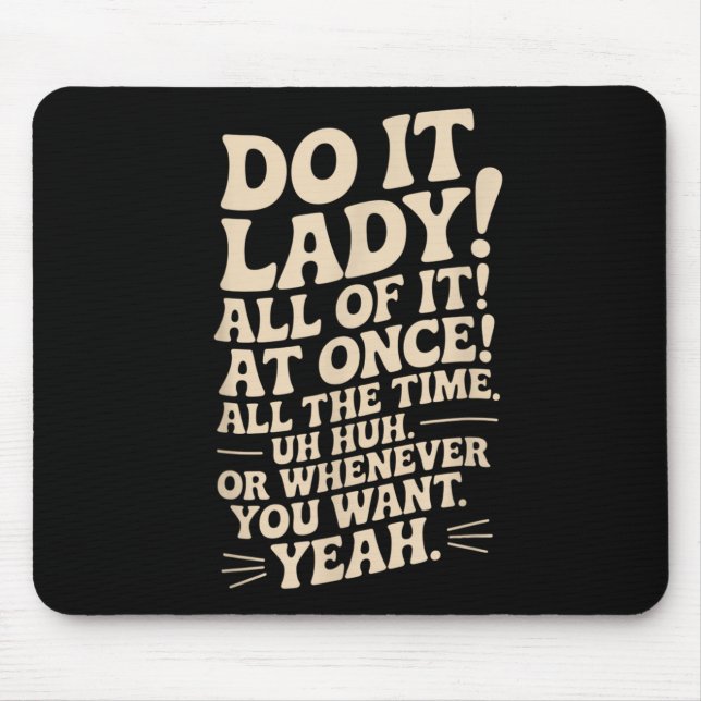 Do It Lady! Trending Funny Saying  Mouse Pad (Front)