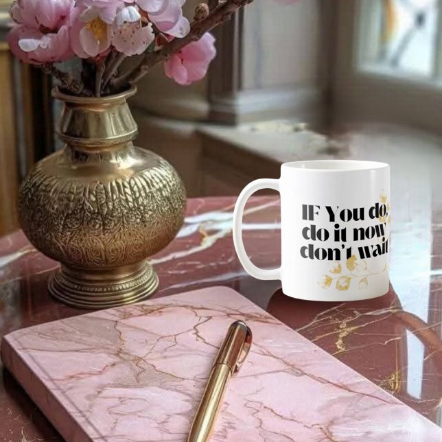 "Do It Now Motivational Quote – Bold Gold-Inspired Coffee Mug (Creator Uploaded)