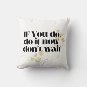"Do It Now Motivational Quote – Bold Gold-Inspired Cushion